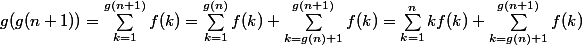g(g(n+1))=\sum_{k=1}^{g(n+1)}f(k)=\sum_{k=1}^{g(n)}f(k)+\sum_{k=g(n)+1}^{g(n+1)}f(k)=\sum_{k=1}^n kf(k)+\sum_{k=g(n)+1}^{g(n+1)}f(k)